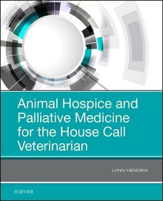 Animal Hospice and Palliative Medicine for the House Call Veterinarian