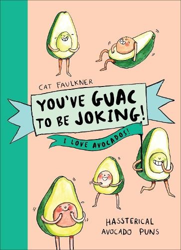 YouÂ’ve Guac to be Joking! I love Avocados