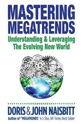 Mastering Megatrends: Understanding And Leveraging The Evolving New World