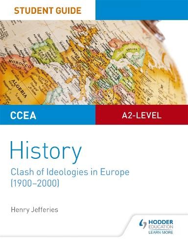 CCEA A2-level History Student Guide: Clash of Ideologies in Europe (1900-2000)