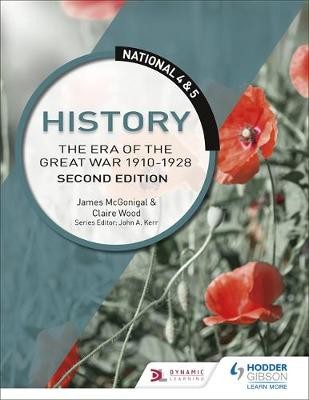 National 4 a 5 History: The Era of the Great War 1900-1928, Second Edition