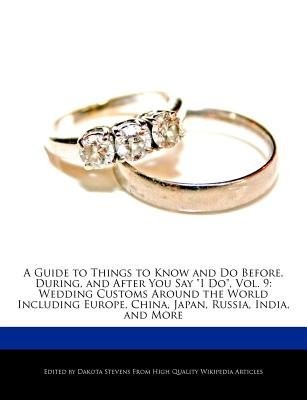 Guide to Things to Know and Do Before, During, and After You Say I Do, Vol. 9