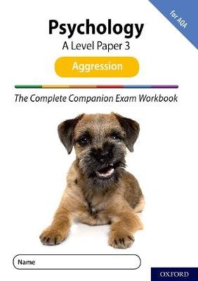 Complete Companions for AQA Fourth Edition: 16-18: AQA Psychology A Level: Paper 3 Exam Workbook: Aggression