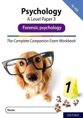 Complete Companions Fourth Edition: 16-18: AQA Psychology A Level Paper 3 Exam Workbook: Forensic psychology