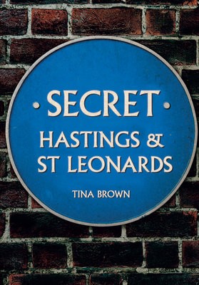 Secret Hastings a St Leonards