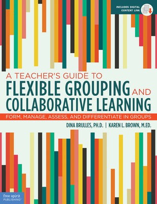 Teacher's Guide to Flexible Grouping and Collaborative Learning