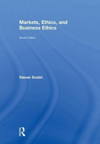 Markets, Ethics, and Business Ethics