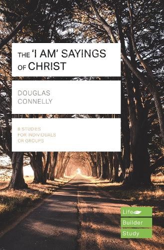 'I am' sayings of Christ (Lifebuilder Study Guides)