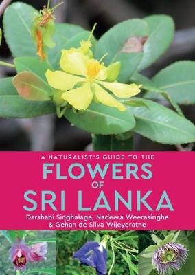NaturalistÂ’s Guide to the Flowers of Sri Lanka