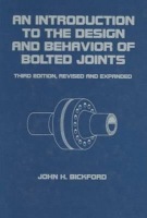 Introduction to the Design and Behavior of Bolted Joints, Revised and Expanded