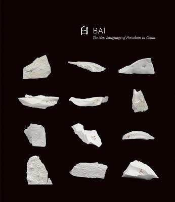 Bai: The New Language of Porcelain in China