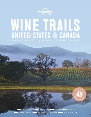 Lonely Planet Wine Trails - USA a Canada
