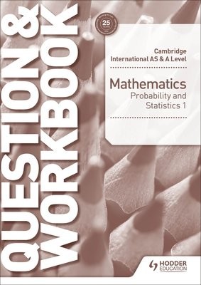 Cambridge International AS a A Level Mathematics Probability a Statistics 1 Question a Workbook
