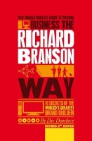 Unauthorized Guide to Doing Business the Richard Branson Way