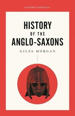 Pocket Essential Short History of the Anglo-Saxons