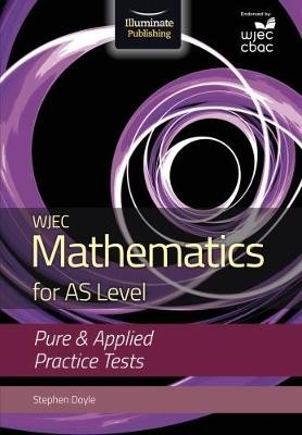 WJEC Mathematics for AS Level: Pure a Applied Practice Tests