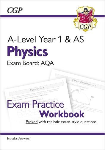 A-Level Physics: AQA Year 1 a AS Exam Practice Workbook - includes Answers