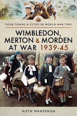 Wimbledon, Merton a Morden at War 1939-45
