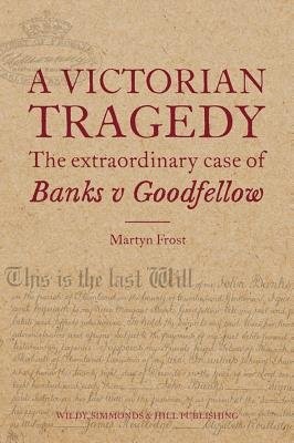 Victorian Tragedy: The Extraordinary Case of Banks v Goodfellow