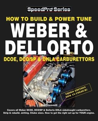 How To Build a Power Tune Weber a Dellorto DCOE, DCO/SP a DHLA Carburettors 3rd Edition
