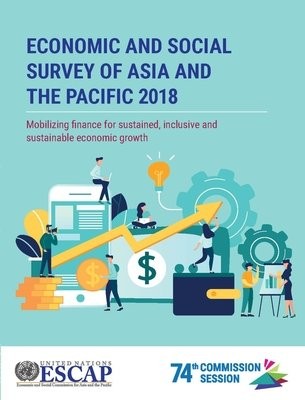 Economic and social survey of Asia and the Pacific 2018