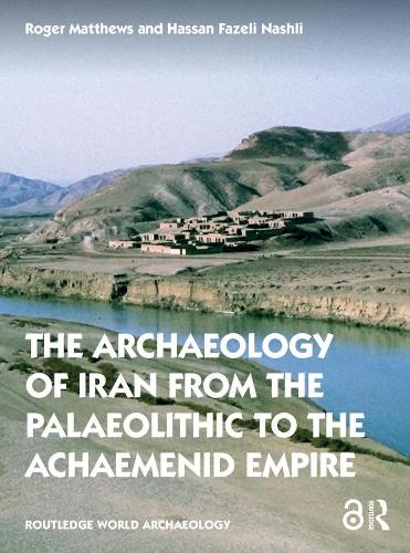 Archaeology of Iran from the Palaeolithic to the Achaemenid Empire