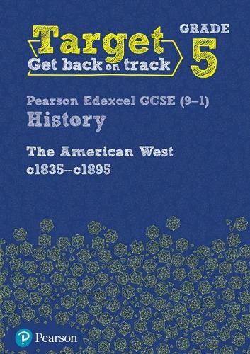 Target Grade 5 Edexcel GCSE (9-1) History The American West, c1835Â–c1895 Intervention Workbook