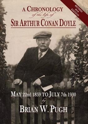 Chronology of the Life of Sir Arthur Conan Doyle - Revised 2018 Edition