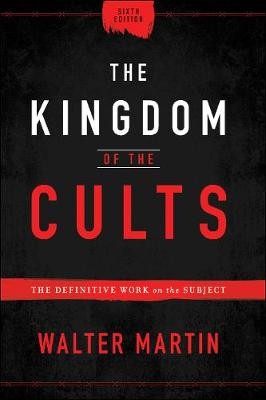 Kingdom of the Cults – The Definitive Work on the Subject