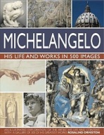 Michelangelo: His Life a Works In 500 Images