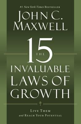 The 15 Invaluable Laws of Growth : Live Them and Reach Your Potential