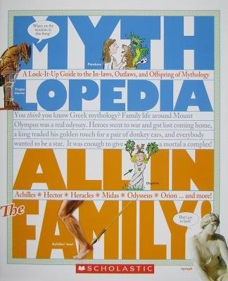 All in the Family!: A Look-It-Up Guide to the In-Laws, Outlaws, and Offspring of Mythology (Mythlopedia)