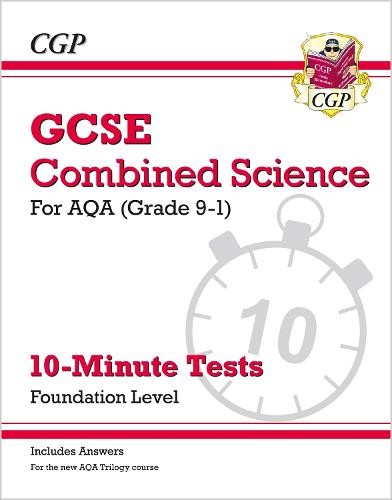 GCSE Combined Science: AQA 10-Minute Tests - Foundation (includes answers)