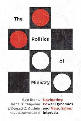 Politics of Ministry Â– Navigating Power Dynamics and Negotiating Interests