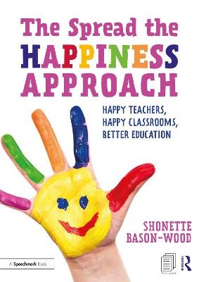 Spread the Happiness Approach: Happy Teachers, Happy Classrooms, Better Education