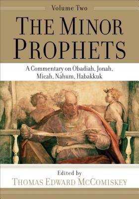 Minor Prophets Â– A Commentary on Obadiah, Jonah, Micah, Nahum, Habakkuk
