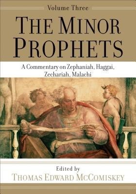 Minor Prophets Â– A Commentary on Zephaniah, Haggai, Zechariah, Malachi