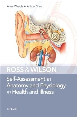 Ross a Wilson Self-Assessment in Anatomy and Physiology in Health and Illness