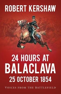 24 Hours at Balaclava: 25 October 1854