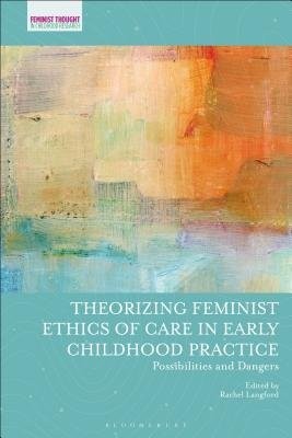 Theorizing Feminist Ethics of Care in Early Childhood Practice