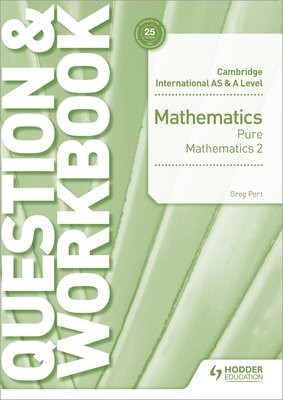 Cambridge International AS a A Level Mathematics Pure Mathematics 2 Question a Workbook