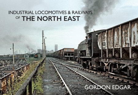 Industrial Locomotives a Railways of The North East