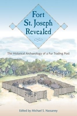 Fort St. Joseph Revealed