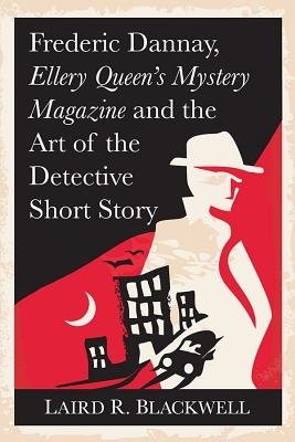 Frederick Dannay, Ellery QueenÂ’s Mystery Magazine and the Art of the Detective Short Story