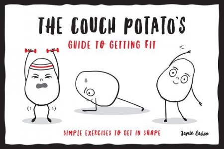 Couch PotatoÂ’s Guide to Staying Fit