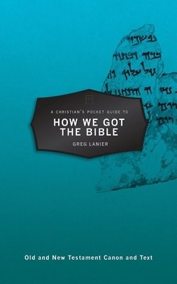ChristianÂ’s Pocket Guide to How We Got the Bible