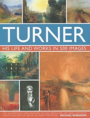 Turner: His Life a Works In 500 Images