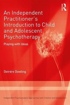 Independent Practitioner's Introduction to Child and Adolescent Psychotherapy