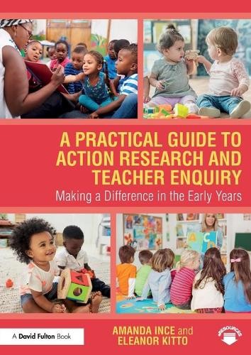 Practical Guide to Action Research and Teacher Enquiry