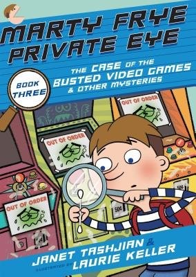 Marty Frye, Private Eye: The Case of the Busted Video Games a Other Mysteries